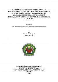 Gambaran Pemberian Antikoagulan Berdasarkan Skor Cha 2 Ds 2 -VASC Pada Pasien Stroke Kardioemboli Akibat Fibrilasi Gambaran Pemberian Antikoagulan Berdasarkan Atrium Di Rsup Dr. Hasan Sadikin Tahun 2016