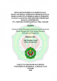 PENGARUH PEMBINAAN DISIPLIN DAN MOTIVASI KERJA TERHADAP PRODUKTIVITAS KERJA KARYAWAN BERDASARKAN PERSEPSI ATASAN LANGSUNG DEPARTEMEN PRODUKSI BAGIAN ASSEMBLING PT. CHITOSE INTERNASIONAL TBK. CIMAHI