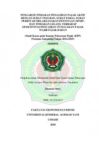 PENGARUH TINDAKAN PENAGIHAN PAJAK AKTIF DENGAN SURAT TEGURAN, SURAT PAKSA, SURAT PERINTAH MELAKSANAKAN PENYITAAN (SPMP) DAN TINDAKAN LELANG TERHADAP EFEKTIVITAS PENCAIRAN TUNGGAKAN PAJAK WAJIB PAJAK BADAN
(Studi Kasus pada Kantor Pelayanan Pajak (KPP) Pratama Sumedang Tahun 2014-2019)