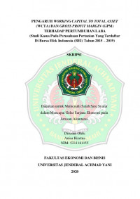 PENGARUH WORKING CAPITAL TO TOTAL ASSET (WCTA) DAN GROSS PROFIT MARGIN (GPM) TERHADAP PERTUMBUHAN LABA (Studi Kasus Pada Perusahaan Pertanian Yang Terdaftar Di Bursa Efek Indonesia (BEI) Tahun 2015 – 2019)