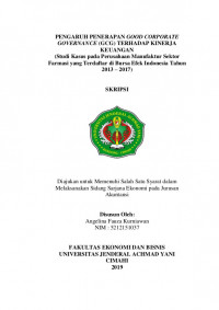 PENGARUH PENERAPAN GOOD CORPORATE GOVERNANCE (GCG) TERHADAP KINERJA KEUANGAN 
(Studi Kasus pada Perusahaan Manufaktur Sektor Farmasi yang Terdaftar di Bursa Efek Indonesia Tahun 2013 – 2017)