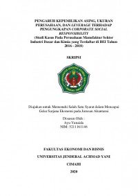 PENGARUH KEPEMILIKAN ASING, UKURAN PERUSAHAAN, DAN LEVERAGE TERHADAP PENGUNGKAPAN CORPORATE SOCIAL RESPONSIBILITY
(Studi Kasus Pada Perusahaan Manufaktur Sektor Industri Dasar dan Kimia yang Terdaftar di BEI Tahun 2016 - 2018)