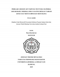 PERILAKU EROSION JET PARTCILE TEST PADA MATERIAL AISI 304 HASIL THERMAL SPRAY COATING DENGAN VARIASI
BOND COAT METCO 450NS DAN METCOLOY2