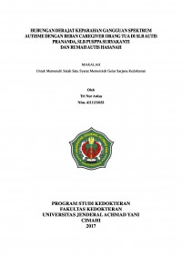 Hubungan Derajat Keparahan Gangguan Spektrum Autisme Dengan Beban Caregiver Orangtua Di Slb Autis Prananda, Slb Pusppa Suryakanti Dan Rumah Autis Hasanah