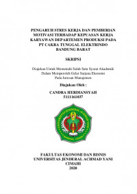 PENGARUH STRES KERJA DAN PEMBERIAN MOTIVASI TERHADAP KEPUASAN KERJA KARYAWAN DEPARTEMEN PRODUKSI PADA PT CAKRA TUNGGAL ELEKTRINDO BANDUNG BARAT