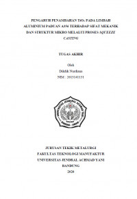 PENGARUH PENAMBAHAN TiO 2 PADA LIMBAH ALUMINIUM PADUAN A356 TERHADAP SIFAT MEKANIK DAN STRUKTUR MIKRO MELALUI PROSES SQUEEZE CASTING