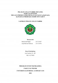 PRA RANCANGAN PABRIK METANOL DARI GAS SINTESIS MELALUI PROSES LURGI DENGAN KATALIS Cu/ZnO/Al 2 O 3
KAPASITAS PRODUKSI 330.000 TON/TAHUN