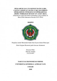 PENGARUH LOAN TO DEPOSIT RATIO (LDR), CAPITAL ADEQUACY RATIO (CAR), DAN BEBAN OPERASIONAL PENDAPATAN OPERASIONAL (BOPO) TERHADAP RETURN ON ASSET (ROA) (Studi Kasus pada Sub Sektor Perbankan yang terdaftar di Bursa Efek Indonesia Periode 2012-2016)