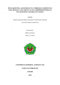 PENGARUH POLA ASUH ORANG TUA TERHADAP AGRESIVITAS PADA REMAJA YANG ORANG TUANYA BERPROFESI SEBAGAI TNI AD DI KOTA CIMAHI-JAWA BARAT