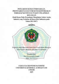 PENGARUH UKURAN PERUSAHAAN, PROFITABILITAS DAN STRUKTUR KEPEMILIKAN TERHADAP KETEPATAN WAKTU PELAPORAN
KEUANGAN
(Studi Kasus Pada Perusahaan Manufaktur Sektor Aneka Industri yang Terdaftar di Bursa Efek Indonesia pada Tahun 2013-2017)