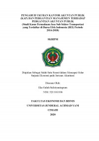 PENGARUH UKURAN KANTOR AKUNTAN PUBLIK (KAP) DAN PERGANTIAN MANAJEMEN TERHADAP PERGANTIAN AKUNTAN PUBLIK (Studi Kasus Perusahaan Jasa Sub Sektor Transportasi yang Terdaftar di Bursa Efek Indonesia (BEI) Periode 2014-2018)