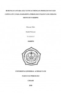 HUBUNGAN ANTARA SELF EFFICACYDENGAN PROBLEM FOCUSED COPING (PFC) PADA MAHASISWA PSIKOLOGI UNJANI YANG SEDANG
MENYUSUN SKRIPSI
