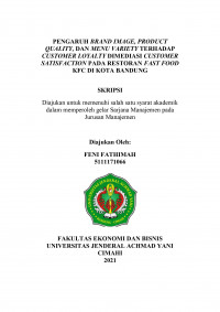 PENGARUH BRAND IMAGE, PRODUCT QUALITY, DAN MENU VARIETY TERHADAP CUSTOMER LOYALTY DIMEDIASI CUSTOMER
SATISFACTION PADA RESTORAN FAST FOOD KFC DI KOTA BANDUNG