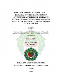 PENGARUH KEPEMILIKAN MANAJERIAL, KEBIJAKAN DIVIDEN DAN INVESMENT OPPORTUNITY SET TERHADAP KEBIJAKAN HUTANG DENGAN FREE CASH FLOW SEBAGAI VARIABEL MODERATING PADA INDEKS LQ-45 TAHUN 2015-2017