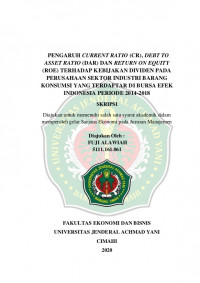 PENGARUH CURRENT RATIO (CR), DEBT TO ASSET RATIO (DAR) DAN RETURN ON EQUITY (ROE) TERHADAP KEBIJAKAN DIVIDEN PADA PERUSAHAAN SEKTOR INDUSTRI BARANG KONSUMSI YANG TERDAFTAR DI BURSA EFEK INDONESIA PERIODE 2014-2018