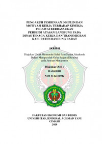 PENGARUH PEMBINAAN DISIPLIN DAN MOTIVASI KERJA TERHADAP KINERJA PEGAWAI BERDASARKAN PERSEPSI ATASAN LANGSUNG PADA DINAS TENAGA KERJA DAN TRANSMIGRASI KABUPATEN BANDUNG BARAT