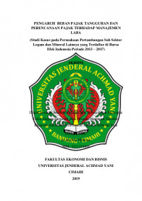 PENGARUH BEBAN PAJAK TANGGUHAN DAN PERENCANAAN PAJAK TERHADAP MANAJEMEN LABA
(Studi Kasus pada Perusahaan Pertambangan Sub Sektor Logam dan Mineral Lainnya yang Terdaftar di Bursa Efek Indonesia Periode 2013 – 2017)