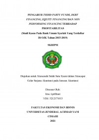 PENGARUH THIRD PARTY FUNDS, DEBT FINANCING, EQUITY FINANCING DAN NON PERFORMING FINANCING TERHADAP
PROFITABILITAS
(Studi Kasus Pada Bank Umum Syariah Yang Terdaftar Di OJK Tahun 2015-2019)