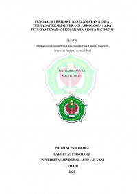 PENGARUH PERILAKU KESELAMATAN KERJA TERHADAP KESEJAHTERAAN PSIKOLOGIS PADA PETUGAS PEMADAM KEBAKARAN KOTA BANDUNG