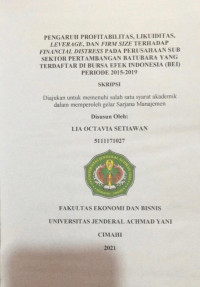 PENGARUH PROFITABILITAS , LIKUIDITAS , LEVERAGE , DAN FIRM SIZE TERHADAP FINANCIAL DISTRESS PADA PERUSAHAAN SUB SEKTOR PERTAMBANGAN BATUBARA YANG TERDAFTAR DI BURSA EFEK INDONESIA (BEI) PERIODE 2015-2019