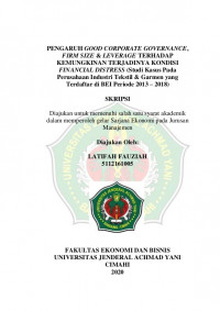 PENGARUH GOOD CORPORATE GOVERNANCE, FIRM SIZE & LEVERAGE TERHADAP KEMUNGKINAN TERJADINYA KONDISI FINANCIAL DISTRESS (Studi Kasus Pada Perusahaan Industri Tekstil & Garmen yang Terdaftar di BEI Periode 2013 – 2018)