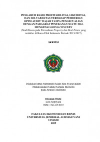 PENGARUH RASIO PROFITABILITAS, LIKUIDITAS, DAN SOLVABILITAS TERHADAP PEMBERIAN OPINI AUDIT WAJAR TANPA PENGECUALIAN DENGAN PARAGRAF PENEKANAN SUATU HAL MENGENAI GOING CONCERN (Studi Kasus pada Perusahaan Property dan Real Estate yang terdaftar di Bursa Efek Indonesia Periode 2013-2017)