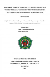 PENGARUH KONSENTRASI LARUTAN ASAM KLORIDA DAN WAKTU TERHADAP KOMPOSISI TITANIUM OKSIDA PADA PELINDIAN ILMENIT DARI PASIR BESI CIPATUJAH