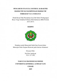PENGARUH FINANCIAL DISTRESS, KARAKTER EKSEKUTIF DAN KOMPENSASI EKSEKUTIF TERHADAP TAX AVOIDANCE
(Studi Kasus Pada Perusahaan Jasa Sub Sektor Perdagangan Besar Yang Terdaftar Di Bursa Efek Indonesia (BEI) Periode
2013-2017)