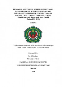 PENGARUH KONTRIBUSI RETRIBUSI PELAYANAN PASAR TERHADAP RETRIBUSI DAERAH DAN IMPLIKASINYA TERHADAP PENDAPATAN ASLI DAERAH PADA PEMERINTAH KOTA CIMAHI (Studi Kasus pada Pemerintah Kota Cimahi Tahun 2012-2016) * COVER BLM