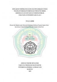 PENGARUH TEMPERATUR AGING DAN PENAMBAHAN UNSUR WOLFRAM TERHADAP MORFOLOGI STRUKTUR MIKRO,
KEKERASAN, DAN KETAHANAN OKSIDASI SIKLIK PADA PADUAN INTERMETALIK Ni-Al-Cr