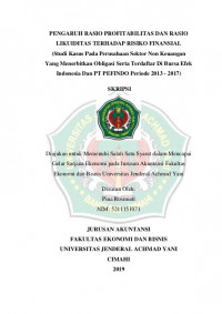 PENGARUH RASIO PROFITABILITAS DAN RASIO LIKUIDITAS TERHADAP RISIKO FINANSIAL (Studi Kasus Pada Perusahaan Sektor Non Keuangan Yang Menerbitkan Obligasi Serta Terdaftar Di Bursa Efek Indonesia Dan PT PEFINDO Periode 2013 - 2017)