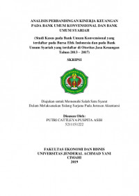 ANALISIS PERBANDINGAN KINERJA KEUANGAN PADA BANK UMUM KONVENSIONAL DAN BANK UMUM SYARIAH
(Studi Kasus pada Bank Umum Konvensional yang terdaftar pada Bursa Efek Indonesia dan pada Bank Umum Syariah yang terdaftar di Otoritas Jasa Keuangan Tahun 2013 – 2017)