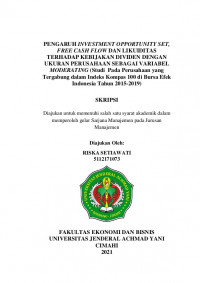 PENGARUH INVESTMENT OPPORTUNITY SET, FREE CASH FLOW DAN LIKUIDITAS TERHADAP KEBIJAKAN DIVIDEN DENGAN
UKURAN PERUSAHAAN SEBAGAI VARIABEL MODERATING (Studi Pada Perusahaan yang Tergabung dalam Indeks Kompas 100 di Bursa Efek Indonesia Tahun 2015-2019)