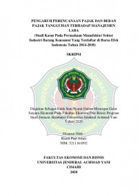 PENGARUH PERENCANAAN PAJAK DAN BEBAN PAJAK TANGGUHAN TERHADAP MANAJEMEN LABA (Studi Kasus Pada Perusahaan Manufaktur Sektor Industri Barang Konsumsi Yang Terdaftar di Bursa Efek Indonesia Tahun 2014-2018)