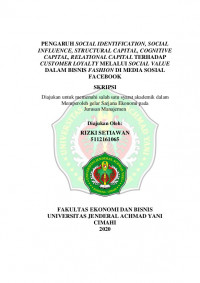 PENGARUH SOCIAL IDENTIFICATION, SOCIAL INFLUENCE, STRUCTURAL CAPITAL, COGNITIVE CAPITAL, RELATIONAL CAPITAL TERHADAP CUSTOMER LOYALTY MELALUI SOCIAL VALUE DALAM BISNIS FASHION DI MEDIA SOSIAL FACEBOOK
