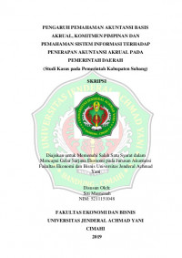 PENGARUH PEMAHAMAN AKUNTANSI BASIS AKRUAL, KOMITMEN PIMPINAN DAN PEMAHAMAN SISTEM INFORMASI TERHADAP PENERAPAN AKUNTANSI AKRUAL PADA PEMERINTAH DAERAH
(Studi Kasus pada Pemerintah Kabupaten Subang)