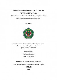 PENGARUH ASET PRODUKTIF TERHADAP PROFITABILITAS (ROA) 
(Studi Kasus pada Perusahaan Perbankan yang Terdaftar di Bursa Efek Indonesia Periode 2012-2017)