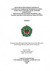 PENGARUH MEKANISME CORPORATE GOVERNANCE TERHADAP PENERIMAAN OPINI AUDIT GOING CONCERN OLEH AUDITOR INDEPENDEN (Studi Kasus Pada Perusahaan Manufaktur yang, Terdaftar pada Bursa Efek Indonesia Tahun 2012-2016)