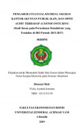 PENGARUH FINANCIAL DISTRESS, UKURAN KANTOR AKUNTAN PUBLIK (KAP), DAN OPINI AUDIT TERHADAP AUDITOR SWITCHING
(Studi Kasus pada Perusahaan Manufaktur yang Terdaftar di BEI Periode 2013-2017)