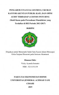 PENGARUH FINANCIAL DISTRESS, UKURAN KANTOR AKUNTAN PUBLIK (KAP), DAN OPINI AUDIT TERHADAP AUDITOR SWITCHING
(Studi Kasus pada Perusahaan Manufaktur yang Terdaftar di BEI Periode 2013-2017)