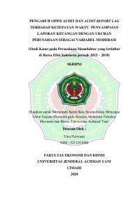 PENGARUH OPINI AUDIT DAN AUDIT REPORT LAG TERHADAP KETEPATAN WAKTU PENYAMPAIAN LAPORAN KEUANGAN DENGAN UKURAN PERUSAHAAN SEBAGAI VARIABEL MODERASI (Studi Kasus pada Perusahaan Manufaktur yang terdaftar di Bursa Efek Indonesia periode 2015 – 2018)