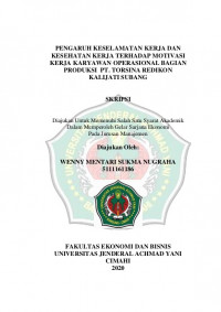 PENGARUH KESELAMATAN KERJA DAN KESEHATAN KERJA TERHADAP MOTIVASI KERJA KARYAWAN OPERASIONAL BAGIAN PRODUKSI PT. TORSINA REDIKON KALIJATI SUBANG