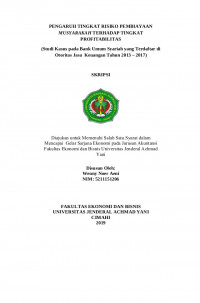 PENGARUH TINGKAT RISIKO PEMBIAYAAN MUSYARAKAH TERHADAP TINGKAT PROFITABILITAS
(Studi Kasus pada Bank Umum Syariah yang Terdaftar di Otoritas Jasa Keuangan Tahun 2013 – 2017)