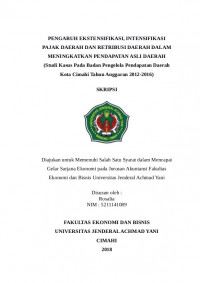 PENGARUH EKSTENSIFIKASI, INTENSIFIKASI PAJAK DAERAH DAN RETRIBUSI DAERAH DALAM MENINGKATKAN PENDAPATAN ASLI DAERAH (Studi Kasus Pada Badan Pengelola Pendapatan Daerah Kota Cimahi Tahun Anggaran 2012-2016)