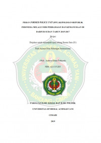 PERAN FORMED POLICE UNIT (FPU) KEPOLISIAN REPUBLIK INDONESIA MELALUI MISI PERDAMAIAN DAN KEMANUSIAAN DI DARFUR SUDAN TAHUN 2015-2017